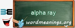 WordMeaning blackboard for alpha ray